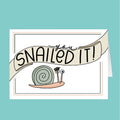 Card with a snail and 'you snailed it!' text on a teal background