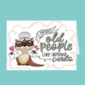 Card with cartoon otter holding a card and text 'I heard old people like getting cards' on a teal background