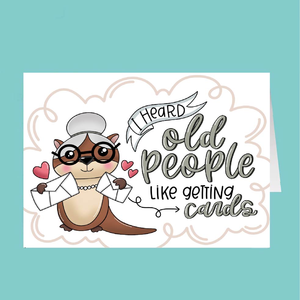 Card with cartoon otter holding a card and text 'I heard old people like getting cards' on a teal background