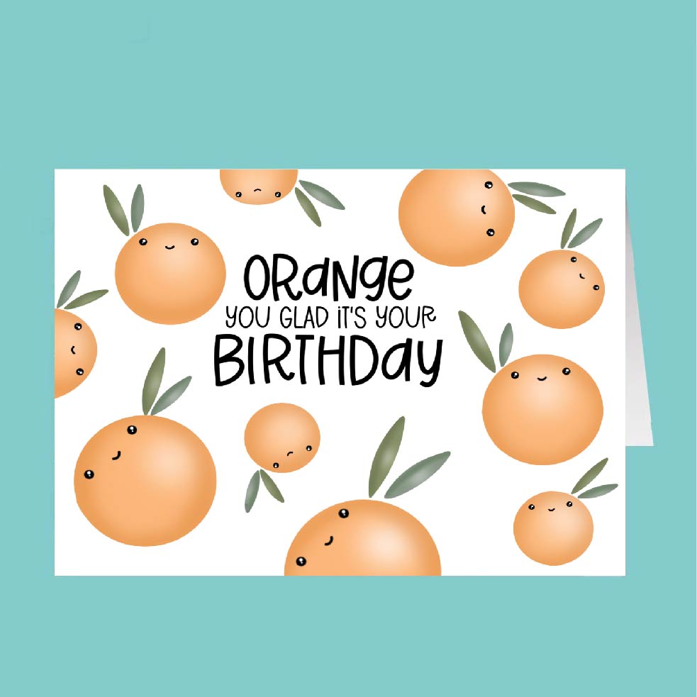 Birthday card with cartoon oranges and text 'Orange you glad it's your birthday' on a teal background