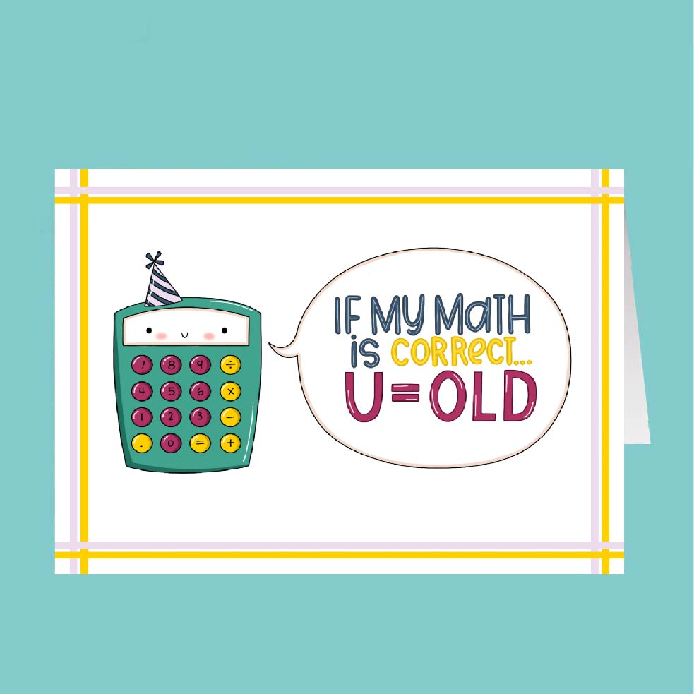 Cartoon calculator with a speech bubble saying 'If my math is correct... U=OLD' on a teal background.