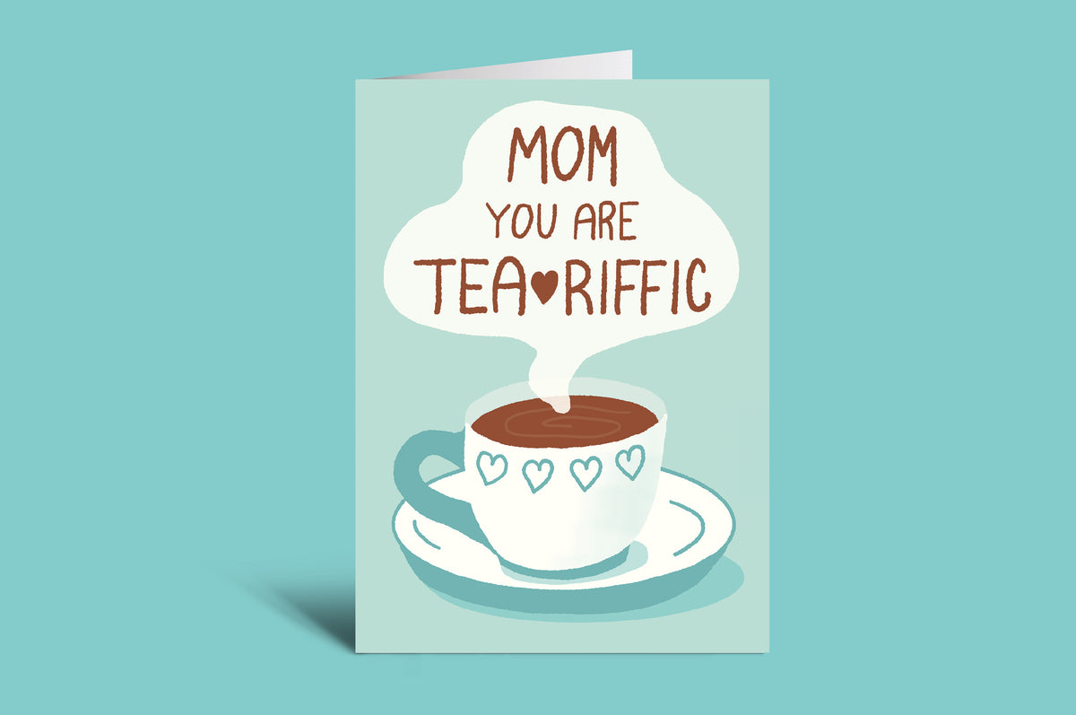 Greeting card with a tea cup illustration and 'Mom you are TEA-riffic' text on a green background