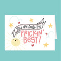 Card with 'You are truly the frickin' best!' text on a teal background