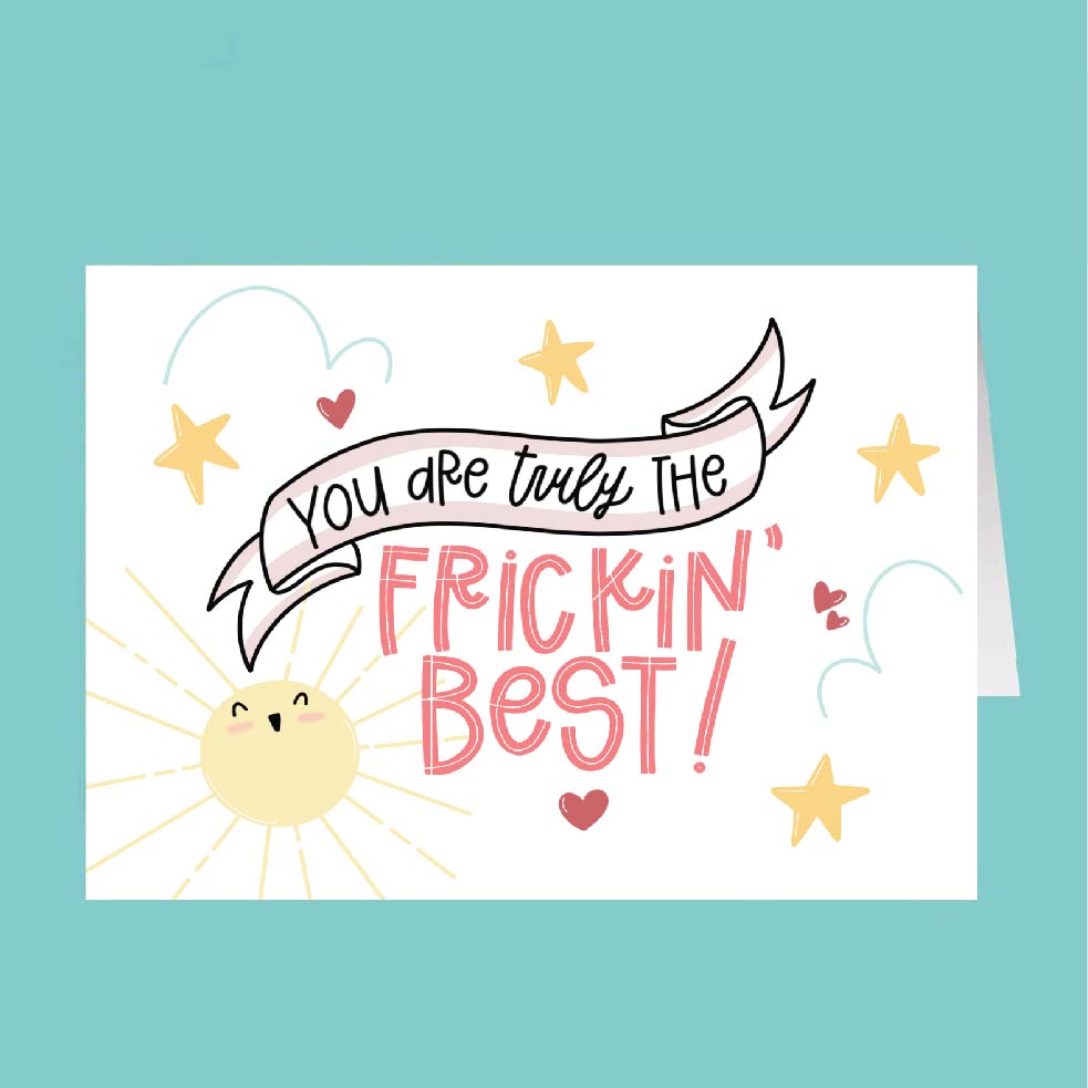 Card with 'You are truly the frickin' best!' text on a teal background