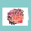Motivational card with 'The Universe Needs More People Like You' text on a teal background