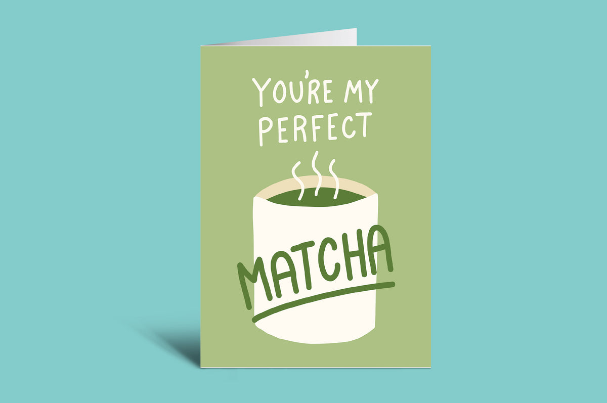 Card with a cup of matcha and text 'You're my perfect matcha' on a green background