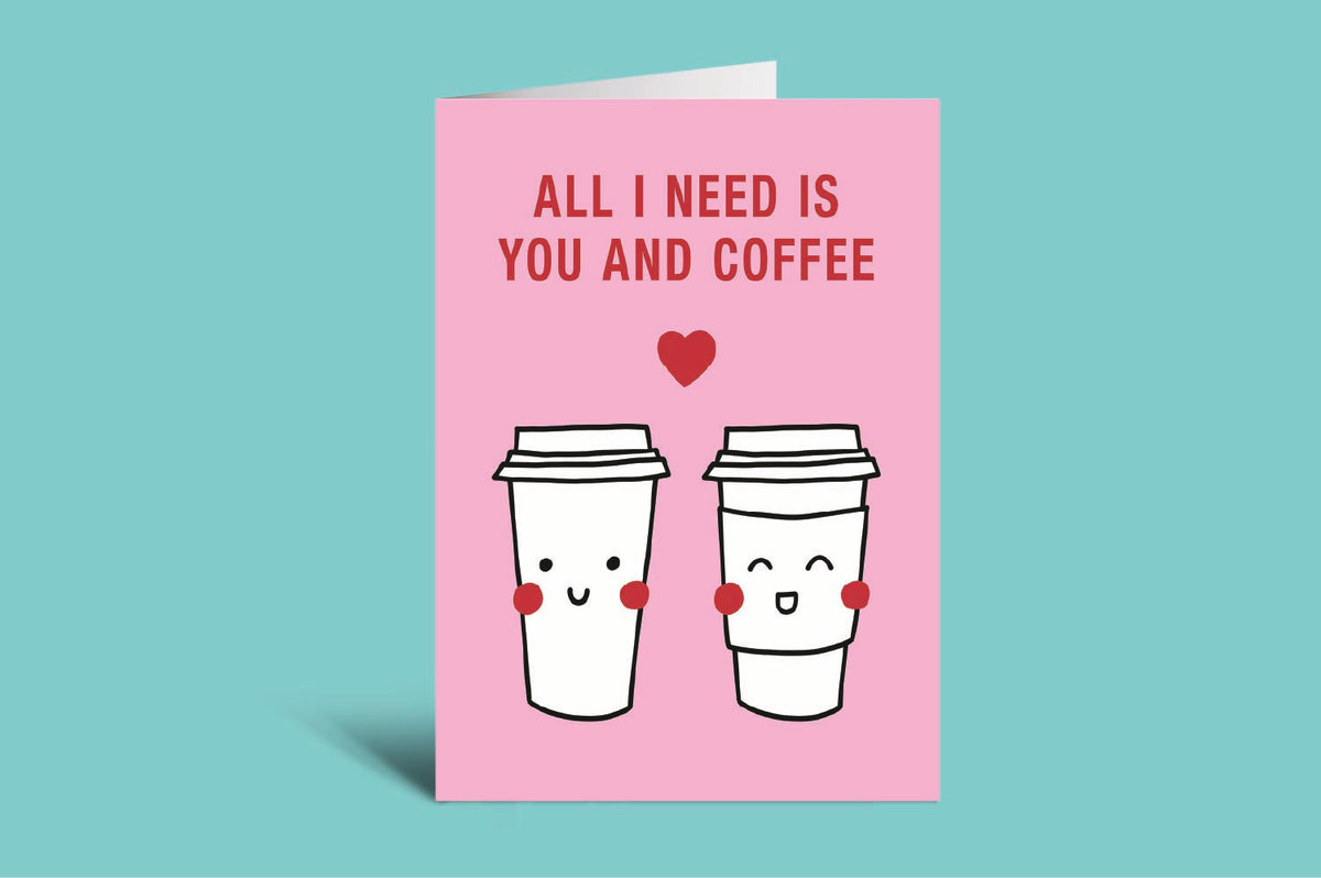 Card with two cartoon coffee cups and text 'All I need is you and coffee' on a pink background